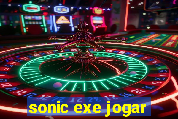 sonic exe jogar